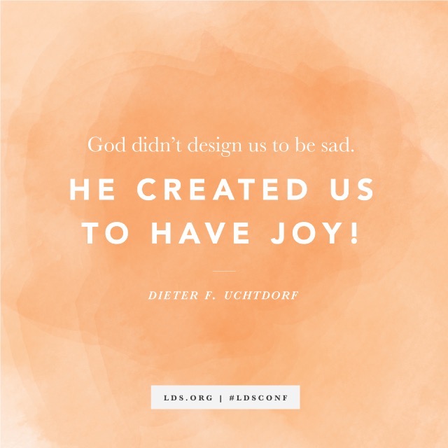 He created us to have joy.